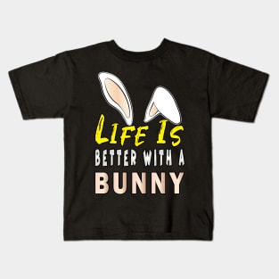 Life is Better With a Bunny Kids T-Shirt